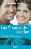 Las 2 Caras de la Edad: Manual Para Envejecer Con Plenitud, Vitalidad y Optimismo = The 2 Faces of Age