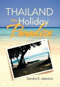 THAILAND OUR HOLIDAY PARADISE - Jeavons, Sandra E.
