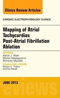 Mapping of Atrial Tachycardias Post-Atrial Fibrillation Ablation, an Issue of Cardiac Electrophysiology Clinics - Shah, Ashok J; Haissaguerre, Michel; Miyazaki, Shinsuke