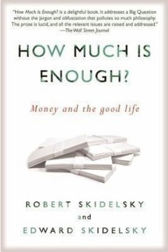 How Much is Enough?: Money and the Good Life - Skidelsky, Robert; Skidelsky, Edward