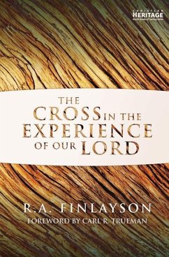 The Cross in the Experience of Our Lord - Finlayson, R. A.