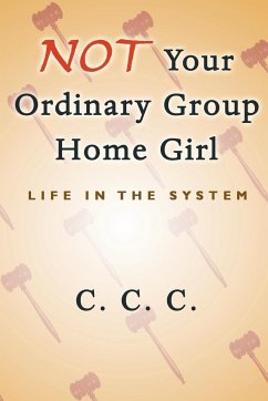 Not Your Ordinary Group Home Girl - C, C. C.