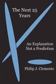 The Next 25 Years: An Explanation Not a Prediction