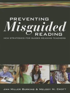 Preventing Misguided Reading: New Strategies for Guided Reading Teachers - Burkins, Jan Miller; Miller Burkins, Jan