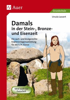 Damals in der Stein-, Bronze- und Eisenzeit - Lassert, Ursula