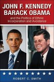 John F. Kennedy, Barack Obama, and the Politics of Ethnic Incorporation and Avoidance
