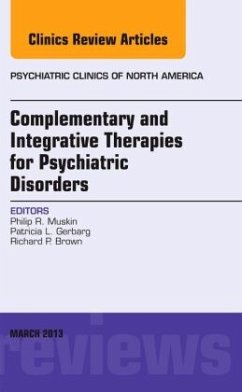 Complementary and Integrative Therapies for Psychiatric Disorders, An Issue of Psychiatric Clinics - Muskin, Philip R.;Gerbarg, Patricia L.;Brown, Richard P.