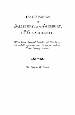 Old Families of Salisbury and Amesbury, Massachusetts. with Some Related Families of Newbury, Haverhill, Ipswich, and Hampton, and of York County, Mai - Hoyt, David W.