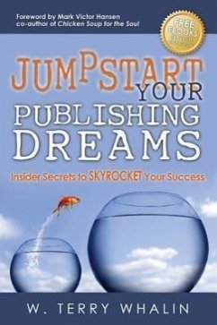 Jumpstart Your Publishing Dreams: Insider Secrets to Skyrocket Your Success - Whalin, W. Terry