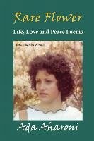 Rare Flower - Life, Love and Peace Poems - Aharoni, Ada