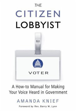 The Citizen Lobbyist: A How-To Manual for Making Your Voice Heard in Government - Knief, Amanda