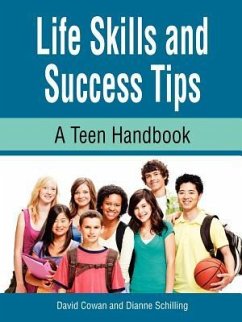 Life Skills and Success Tips, a Teen Handbook - Cowan, David; Schilling, Dianne