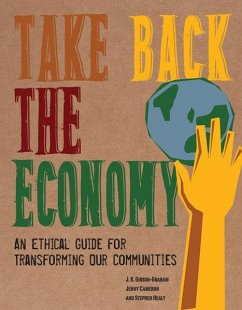 Take Back the Economy - Gibson-Graham, J. K.; Cameron, Jenny; Healy, Stephen