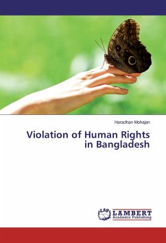 Violation of Human Rights in Bangladesh - Mohajan, Haradhan