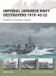 Imperial Japanese Navy Destroyers 1919?45 (2): Asashio to Tachibana Classes (New Vanguard, Band 202)