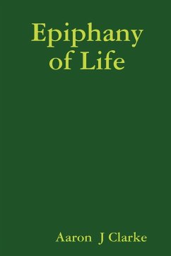 Epiphany of Life - Clarke, Aaron J