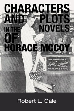 Characters and Plots in the Novels of Horace McCoy - Gale, Robert L.