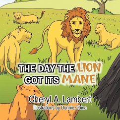 THE DAY THE LION GOT ITS MANE - Lambert, Cheryl A.