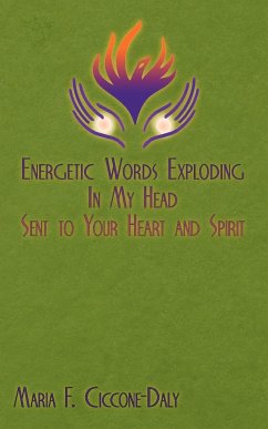 Energetic Words Exploding in My Head Sent to Your Heart and Spirit