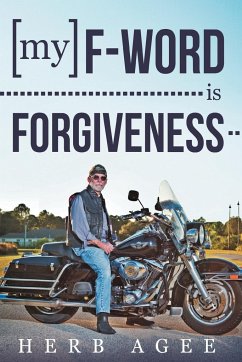 My F-Word Is Forgiveness - Agee, Herb