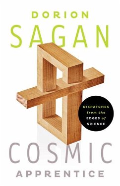 Cosmic Apprentice: Dispatches from the Edges of Science - Sagan, Dorion