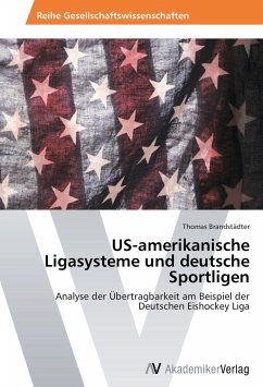 US-amerikanische Ligasysteme und deutsche Sportligen - Brandstädter, Thomas