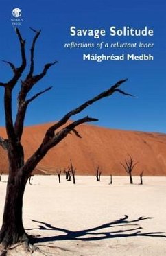 Savage Solitude: Reflections of a Reluctant Loner - Medbh, Maighread; Medbh, Mighr'ad; Medbh, Maaighraead