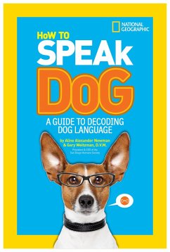 How to Speak Dog: A Guide to Decoding Dog Language - Newman, Aline Alexander; Weitzman, Gary