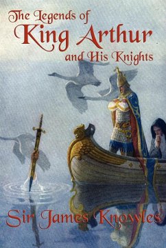 The Legends of King Arthur and His Knights - Knowles, James