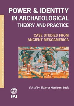 Power and Identity in Archaeological Theory and Practice: Case Studies from Ancient Mesoamerica - Harrison-Buck, Eleanor