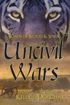 Bonds of Blood & Spirit: Uncivil Wars - Kelly, Wendi; Dorchak, Deborah