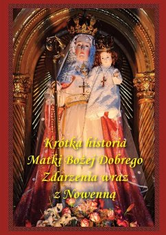 Krótka historia Matki Bo¿ej Dobrego Zdarzenia wraz z Nowenn¿ - Urrarte Sj, Jose M