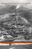 The Legacy of American Copper Smelting: Industrial Heritage Versus Environmental Policy