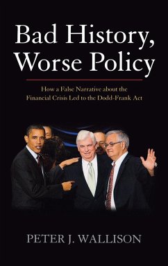 Bad History, Worse Policy - Wallison, Peter J.