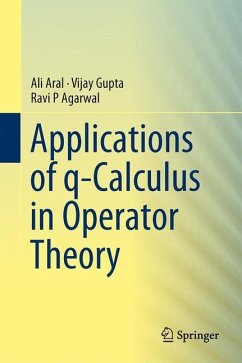 Applications of q-Calculus in Operator Theory - Aral, Ali;Gupta, Vijay;Agarwal, Ravi P
