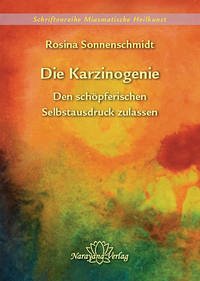 Die Karzinogenie - Den schöpferischen Selbstausdruck zulassen - Band 2