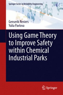 Using Game Theory to Improve Safety within Chemical Industrial Parks - Reniers, Genserik;Pavlova, Yulia