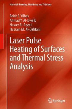 Laser Pulse Heating of Surfaces and Thermal Stress Analysis - Yilbas, Bekir S.;Al-Dweik, Ahmad Y.;Al-Aqeeli, Nasser