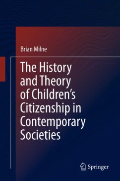 The History and Theory of Children¿s Citizenship in Contemporary Societies - Milne, Brian