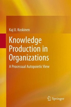 Knowledge Production in Organizations - Koskinen, Kaj U.