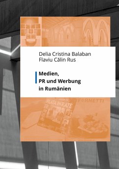 Medien, PR und Werbung in Rumänien - Balaban, Delia Cristina; Rus, Flaviu C¿lin