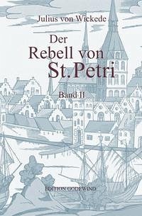 Der Rebell von St. Petri. Band II - Wickede, Julius von