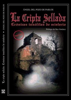 La cripta sellada : crónicas insólitas de misterio - Pozo de Pablos, Ángel del