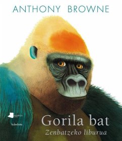 Gorila bat. Zenbatzeko liburua - Browne, Anthony; Browne, Antonhy