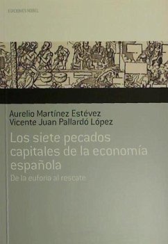 Los siete pecados capitales de la economía española : de la euforia al rescate - Martínez Estévez, Aurelio; Pallardó López, Vicente Juan
