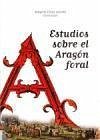 Estudios sobre el Aragón foral - Colás Latorre, Gregorio