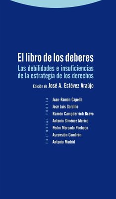 El libro de los deberes : las debilidades e insuficiencias de la estrategia de los derechos - Estévez Araujo, José A.