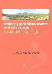 Cover Territorio y poblamiento medieval en el Valle de Lecrín : la alquería de Padul