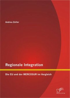 Regionale Integration: Die EU und der MERCOSUR im Vergleich - Zeller, Andrea