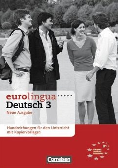 eurolingua - Deutsch als Fremdsprache - Neue Ausgabe / B1: Gesamtband 3 - Handreichungen für den Unterricht mit Kopiervorlagen